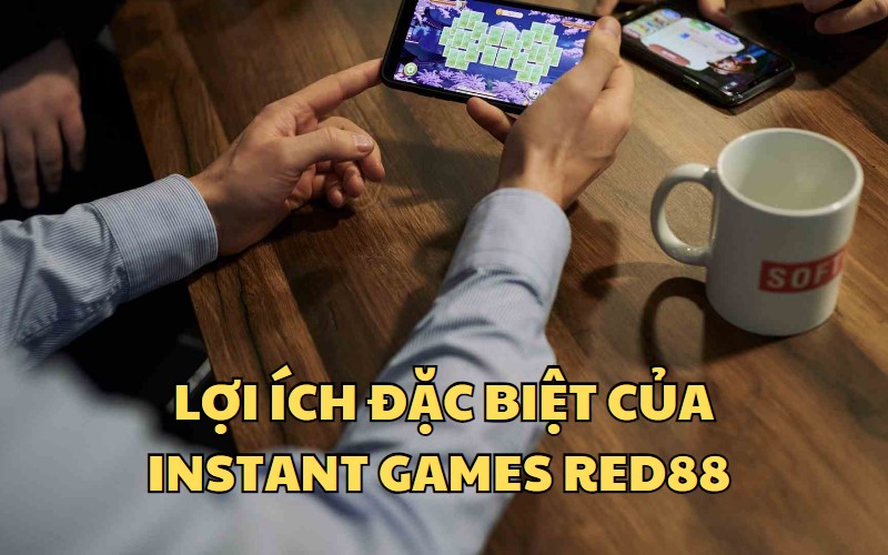 Những điểm đặc biệt mà Instant Games tại RED88 mang đến